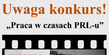 Plakat zachęcający do udziału w konkursie pt. "Praca w czasach PRL-u"