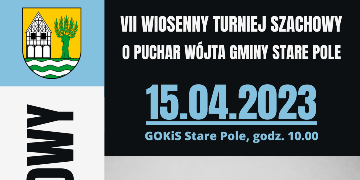 Plakat informujący o VII Wiosennym Turnieju Szachowym o Puchar Wójta Gminy Stare Pole