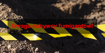 Uwaga nabywcy fumigantów!