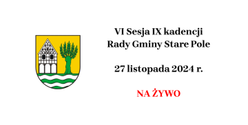 VI Sesja IX kadencji Rady Gminy Stare Pole