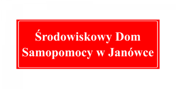 Środowiskowy Dom Samopomocy w Janówce